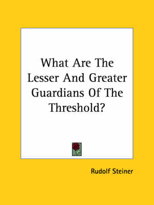 What Are The Lesser And Greater Guardians Of The Threshold? - Dr Rudolf Steiner