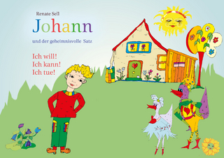 Johann und der geheimnisvolle Satz: Ich Will! Ich Kann! Ich Tue!