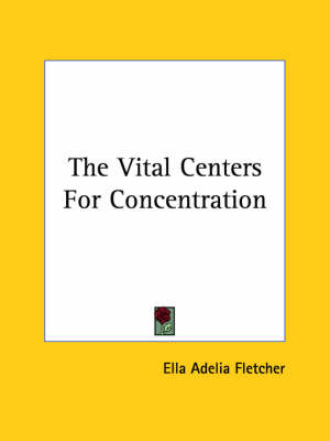 The Vital Centers for Concentration - Ella Adelia Fletcher