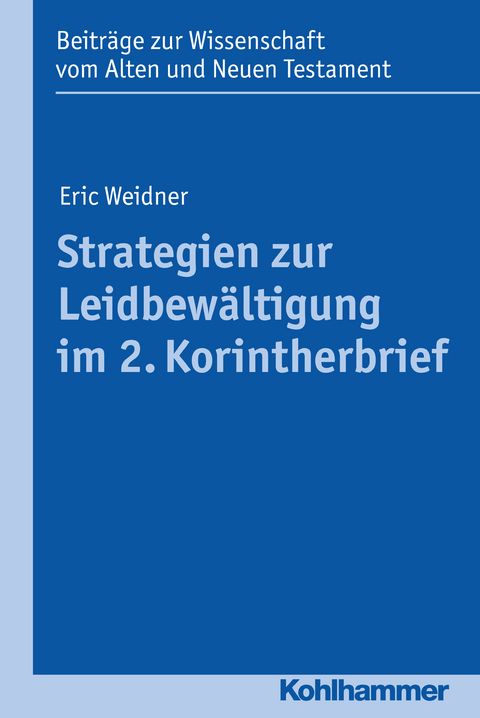 Strategien zur Leidbew&auml;ltigung im 2. Korintherbrief - Eric Weidner