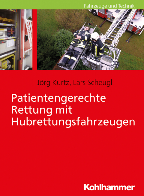 Patientengerechte Rettung mit Hubrettungsfahrzeugen - J&ouml;rg Kurtz, Lars Scheugl