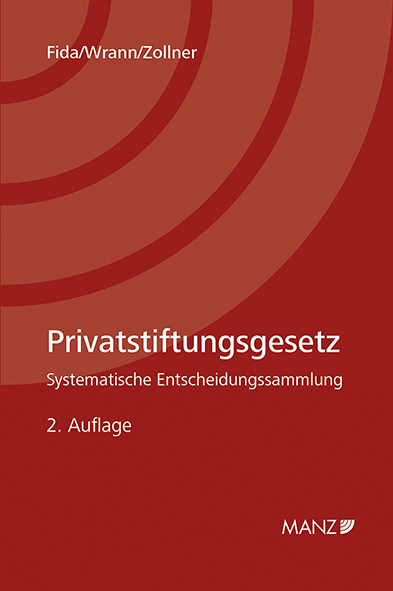 Privatstiftungsgesetz Systematische Entscheidungssammlung - Stefan Fida, Christina Wrann, Johannes Zollner