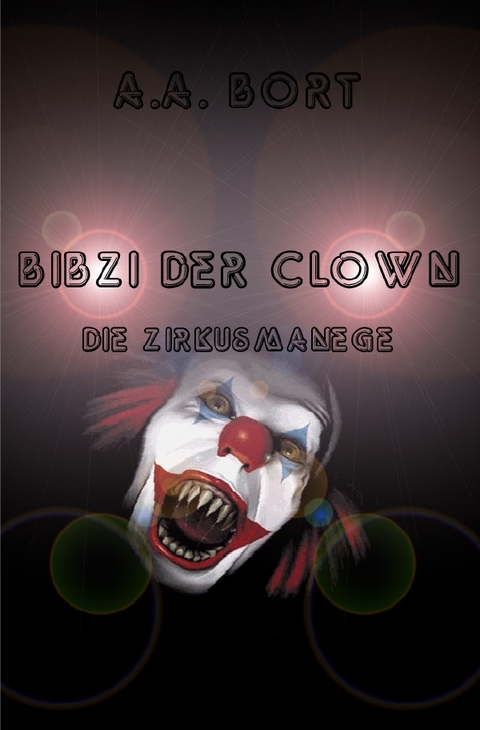 Bibzi der Clown / Bibzi der Clown Die Zirkusmanege - A.A. Bort
