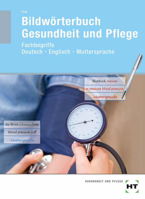 Bildw&ouml;rterbuch Gesundheit und Pflege - Georg Frie