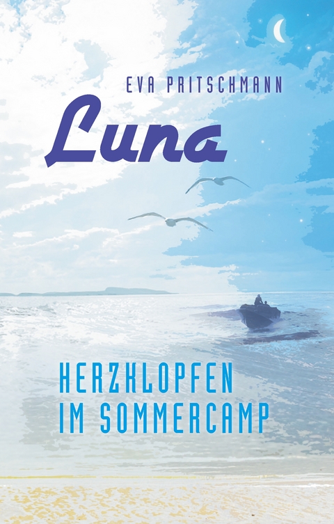 Luna &ndash; Herzklopfen im Sommercamp - Eva Pritschmann