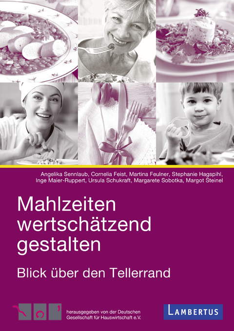Mahlzeiten wertsch&auml;tzend gestalten -  Angelika Sennlaub,  Cornelia Feist,  Martina Feulner,  Stephanie Hagspihl,  Inge Maier-Ruppert,  Ursula S