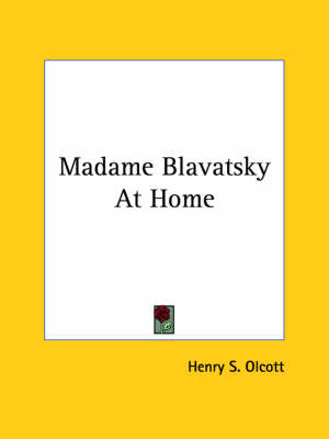 Madame Blavatsky At Home - Henry Steel Olcott