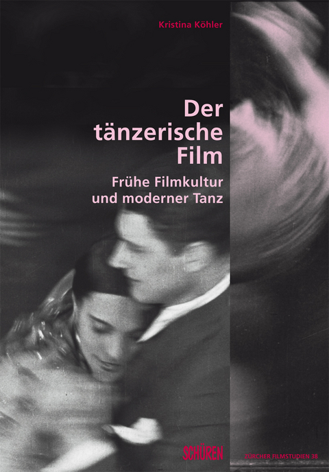 Der t&auml;nzerische Film. - Kristina K&ouml;hler