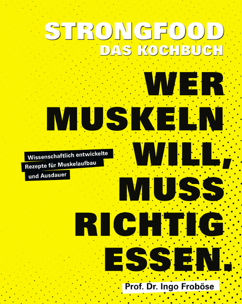 Strongfood &ndash; Das Kochbuch - Ingo Frob&ouml;se