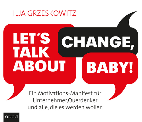 Let's talk about change, baby! - Ilja Grzeskowitz