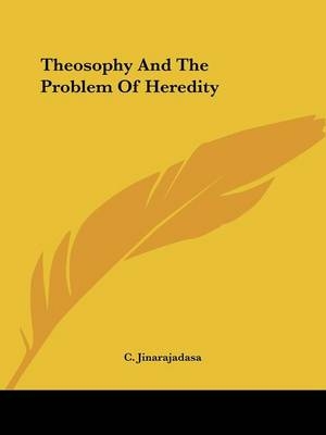 Theosophy And The Problem Of Heredity - C Jinarajadasa
