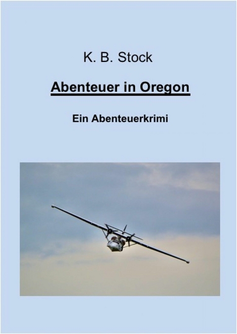 Abenteuer in Oregon - K. B. Stock