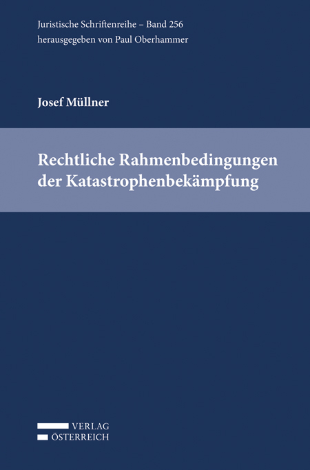 Rechtliche Rahmenbedingungen der Katastrophenbek&auml;mpfung - Josef M&uuml;llner