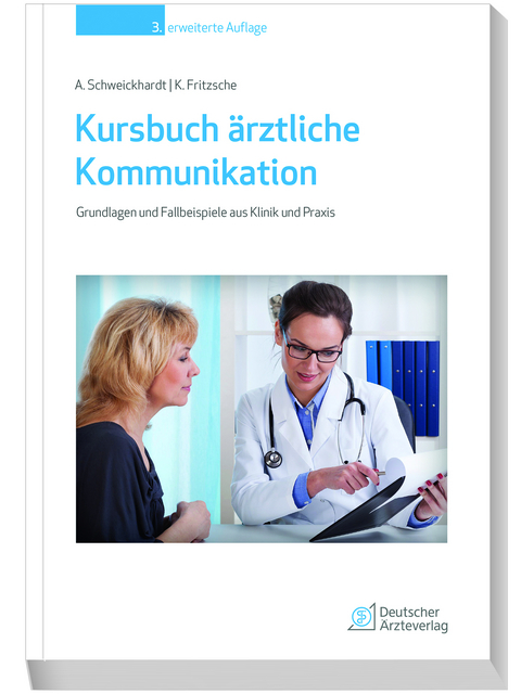 Kursbuch &auml;rztliche Kommunikation - Axel Schweickhardt, Kurt Fritzsche