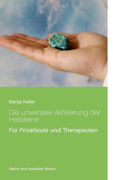 Die universale Aktivierung der Heilsteine - Marija Keller