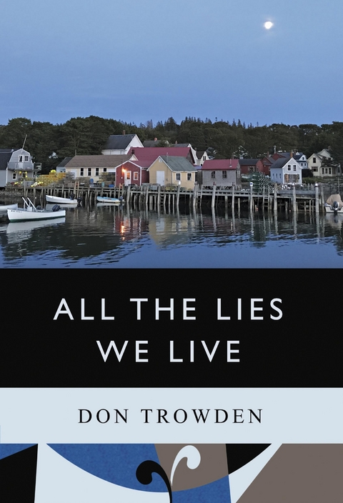 All the Lies We Live -  Don Trowden