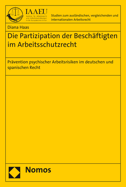 Die Partizipation der Besch&auml;ftigten im Arbeitsschutzrecht - Diana Haas