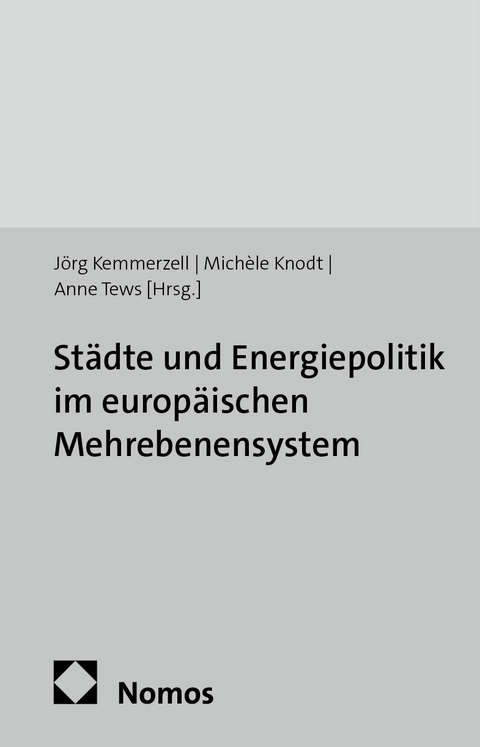 St&auml;dte und Energiepolitik im europ&auml;ischen Mehrebenensystem - 