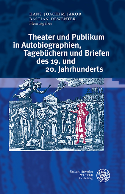 Theater und Publikum in Autobiographien, Tageb&uuml;chern und Briefen des 19. und 20. Jahrhunderts - 