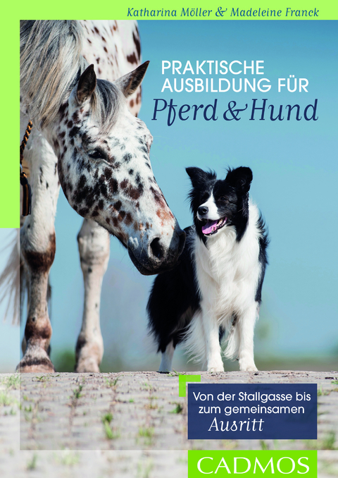Praktische Ausbildung f&uuml;r Pferd & Hund - Katharina M&ouml;ller, Madeleine Franck