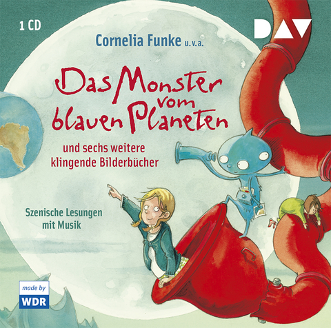 Das Monster vom blauen Planeten und sechs weitere klingende Bilderb&uuml;cher - Cornelia Funke, Paul Maar