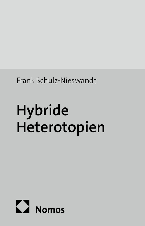 Hybride Heterotopien - Frank Schulz-Nieswandt
