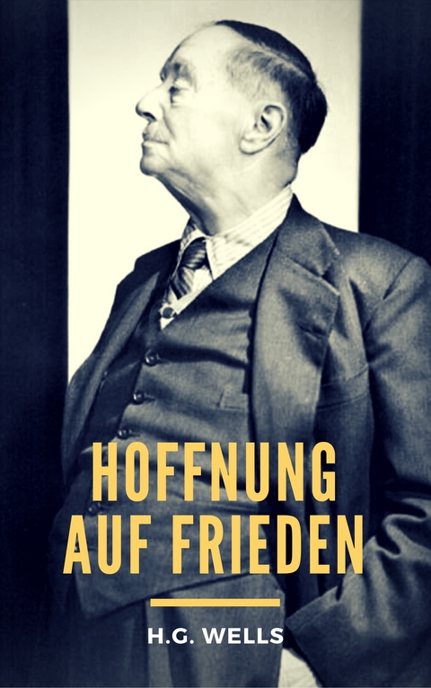 Hoffnung auf Frieden - H.G. Wells