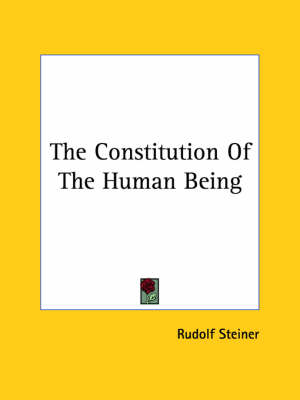 The Constitution Of The Human Being - Dr Rudolf Steiner