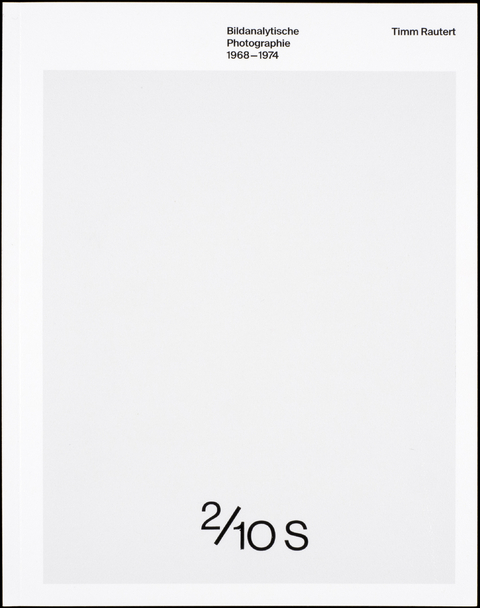 Bildanalytische Photographie 1968&ndash;1974 - Timm Rautert