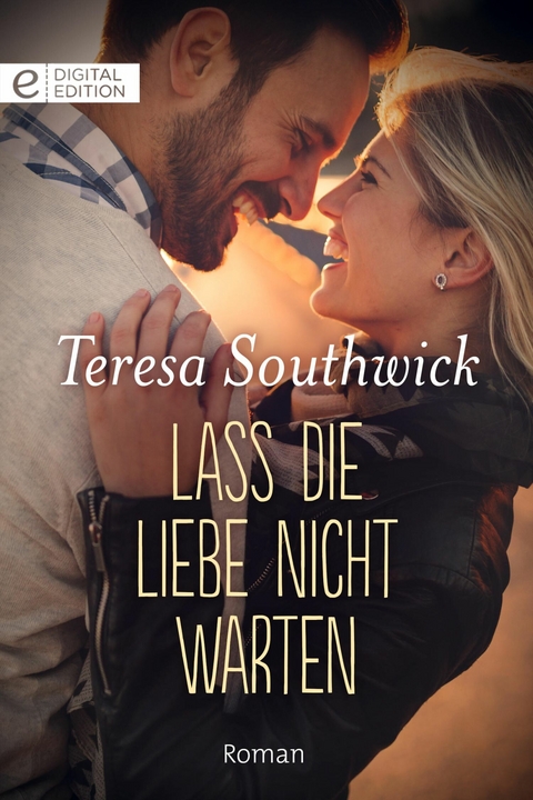Lass die Liebe nicht warten - Teresa Southwick