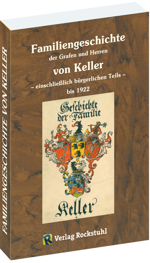 Familiengeschichte der Grafen und Herren von Keller - G. Keller