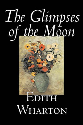 The Glimpses of the Moon by Edith Wharton, Fiction, Horror, Fantasy, Classics - Edith Wharton