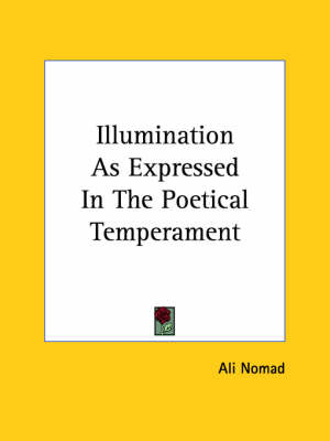 Illumination As Expressed In The Poetical Temperament - Ali Nomad
