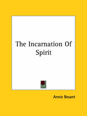 The Incarnation Of Spirit - Annie Wood Besant
