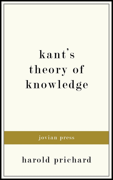 Kant's Theory of Knowledge - Harold Prichard