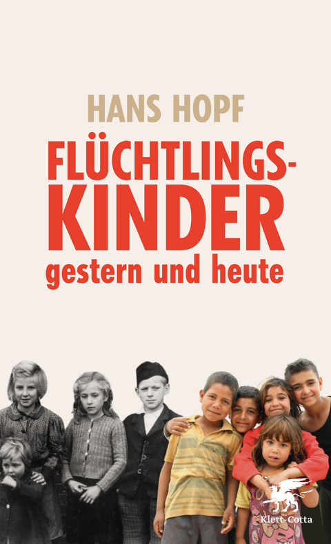 Fl&uuml;chtlingskinder - gestern und heute - Hans Hopf
