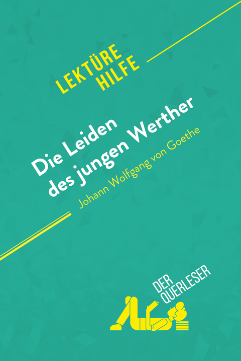 Die Leiden des jungen Werther von Johann Wolfgang von Goethe (Lekt&uuml;rehilfe) - Dominique Coutant-Defer, Kelly Carrein