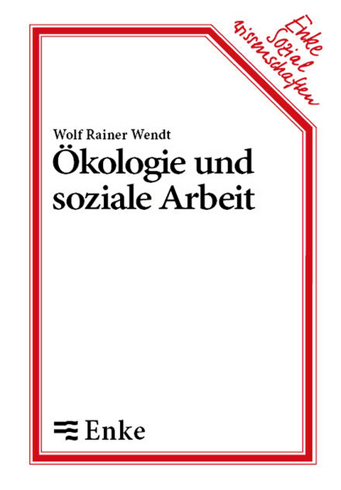 &Ouml;kologie und soziale Arbeit - Wolf R Wendt