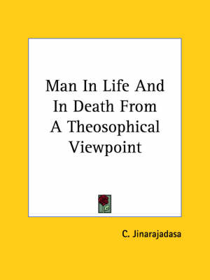 Man In Life And In Death From A Theosophical Viewpoint