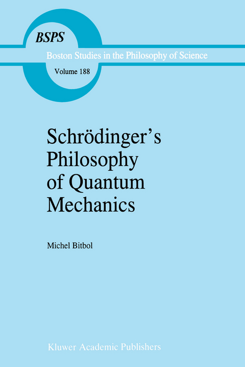 Schr&ouml;dinger&rsquo;s Philosophy of Quantum Mechanics - Michael Bitbol