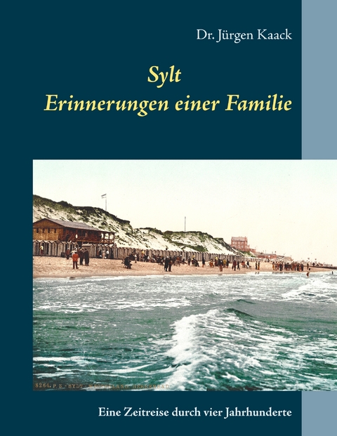 Sylt - Erinnerungen einer Familie - J&uuml;rgen Kaack