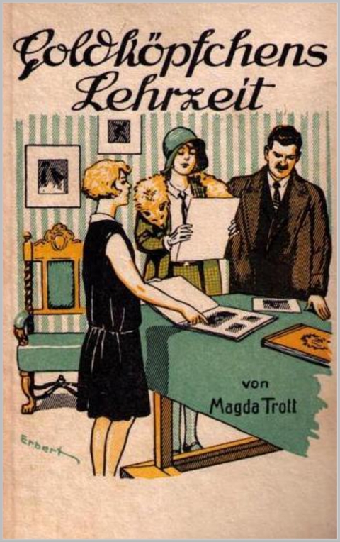 Goldk&ouml;pfchens Lehrzeit - Magda Trott