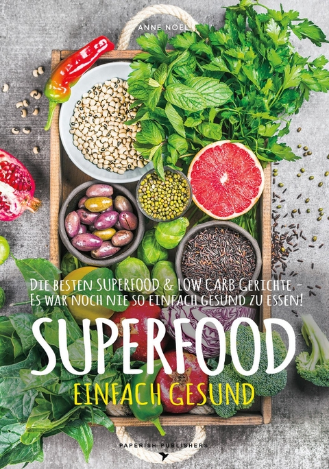 SUPERFOOD - Einfach Gesund - Anne Noel