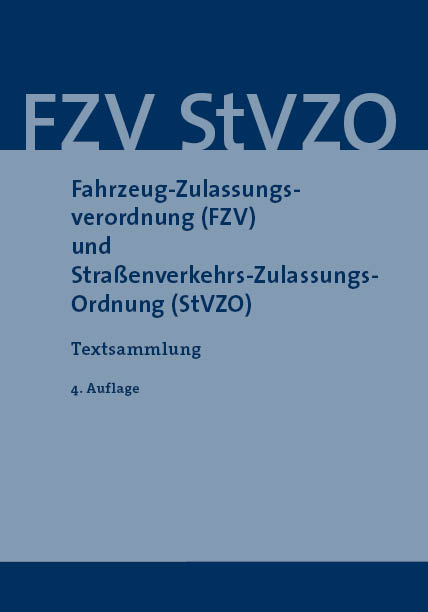 Fahrzeug-Zulassungsverordnung (FZV) und Stra&szlig;enverkehrs-Zulassungs-Ordnung (StVZO)