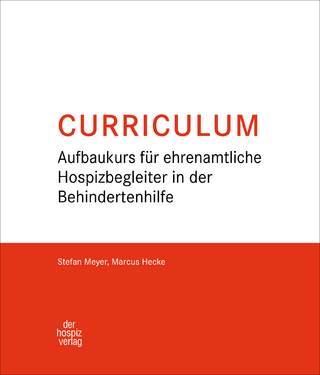 Curriculum Aufbaukurs für ehrenamtliche Hospizbegleiter in der Behindertenhilfe