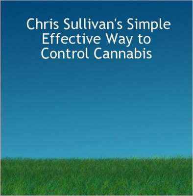 Chris Sullivan's Simple Effective Way to Control Cannabis - Chris Sullivan