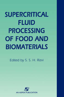 Supercritical Fluid Processing of Food and Biomaterials - Syed S.H. Rizvi