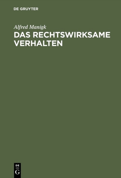 Das rechtswirksame Verhalten - Alfred Manigk