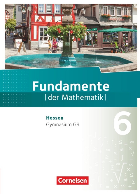 Fundamente der Mathematik - Hessen ab 2017 - 6. Schuljahr - Lothar Flade, Hubert Langlotz, Ralf Ben&ouml;lken, Anne-Kristina Durstewitz, Andreas Pallack, Melanie Quante, Ulrich Rasbach, Brigitta Krumm, Christian Theuner, Christian Wahle, Florian Winterstein, Wilfried Zappe, Manfred Pruzina, Anna-Kristin Rose, Thorsten Niemann, Frank G. Becker, Nadeshda Rempel, Kathrin Andreae, Anja Widmaier, Sandra Wortmann, Alexander Uhlisch, Malte Stemmann, Daniela Eberhard, Jonas Vogl, Mathias Prigge, Anneke Haunert, Nina Ankenbrand, J&uuml;rgen Stein