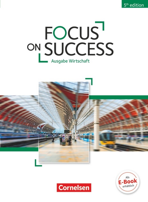 Focus on Success - 5th Edition - Wirtschaft - B1/B2 - John Michael Macfarlane, Isobel E. Williams, Michael Benford, John Stevens, Elizabeth Hine